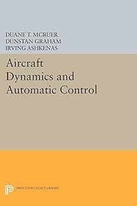 Aircraft Dynamics and Automatic Control (Princeton Legacy Library, 2731) by Duane T. McRuer