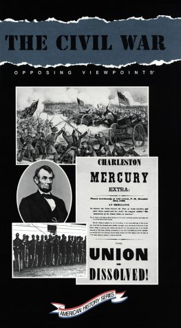 The Civil War: Opposing Viewpoints (American History Series) by William Dudley