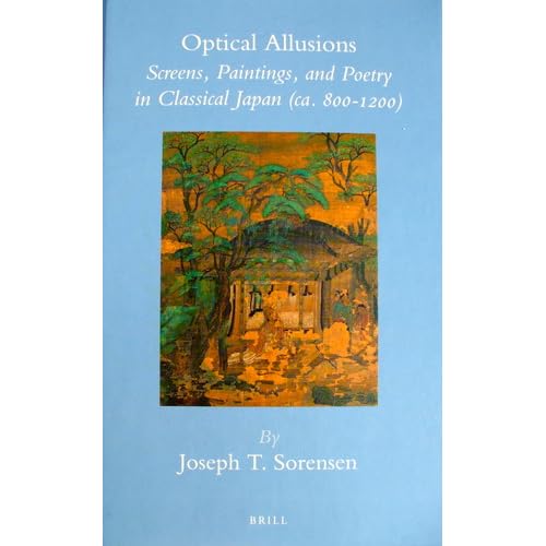 Optical Allusions: Screens, Paintings, and Poetry in Classical Japan (ca. 800-1200) (Brill's Japanese Studies Library)