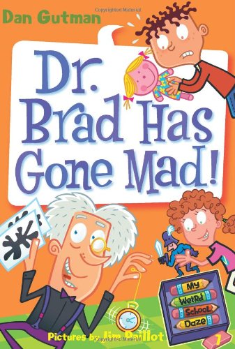 My Weird School Daze #7: Dr. Brad Has Gone Mad! by Dan Gutman