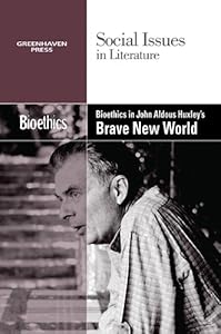 Bioethics in Aldous Huxley's Brave New World (Social Issues in Literature)