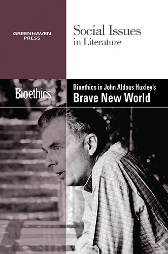 Bioethics in Aldous Huxley's Brave New World (Social Issues in Literature) by Dedria Bryfonski
