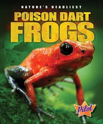 Poison Dart Frogs (Pilot Books: Nature's Deadliest)