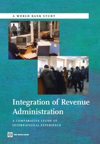 Integration of Revenue Administration: A Comparative Study of International Experience (World Bank Studies) by World Bank