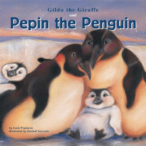 Gilda the Giraffe and Pepin the Penguin by Michael Dahl