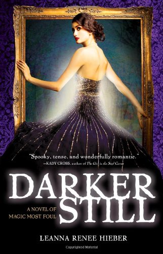 Darker Still: A Novel of Magic Most Foul by Leanna Renee Hieber
