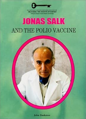 Jonas Salk and the Polio Vaccine (Unlocking the Secrets of Science)