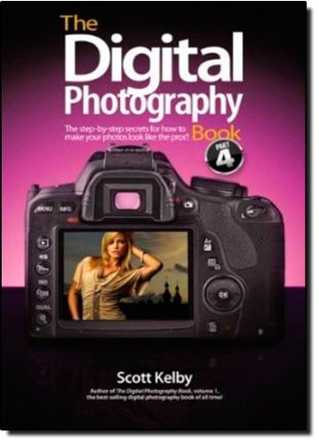 The Digital Photography Book, Part 4 by Scott Kelby