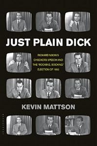 Just Plain Dick: Richard Nixon's Checkers Speech and the "Rocking, Socking" Election of 1952