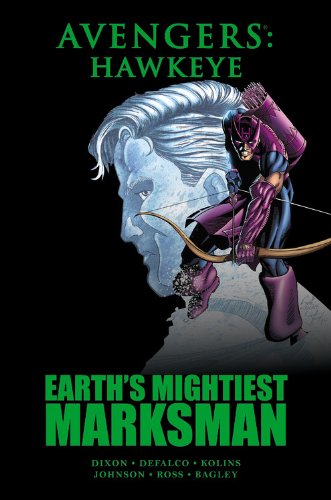Avengers: Hawkeye: Earth's Mightiest Marksman by Chuck Dixon