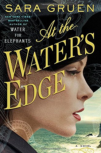 At the Water's Edge: A Novel by Sara Gruen