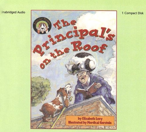 The Principal's on the Roof: A Fletcher Mystery (Fletcher Mysteries) by Elizabeth Levy
