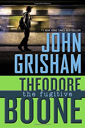 Theodore Boone: the Fugitive by John Grisham