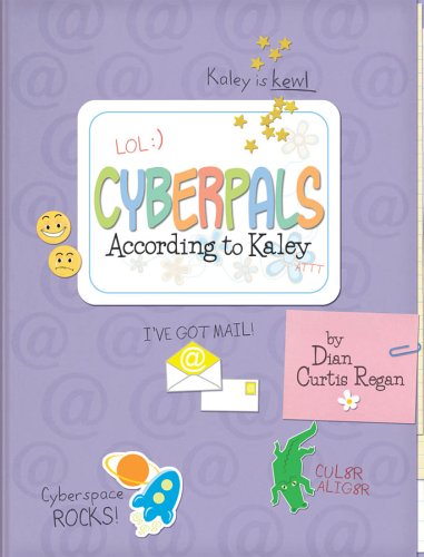 Cyberpals According to Kaley by Dian Curtis Regan
