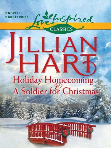 Holiday Homecoming and A Soldier for Christmas by Jillian Hart