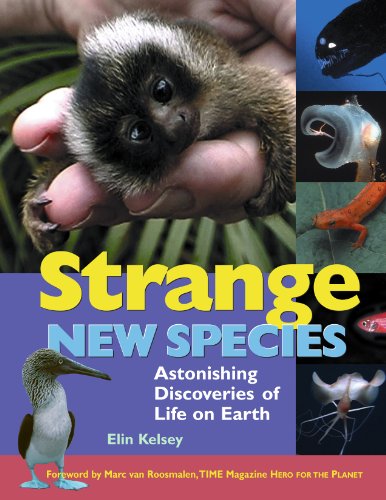 Strange New Species: Astonishing Discoveries of Life on Earth by Elin Kelsey