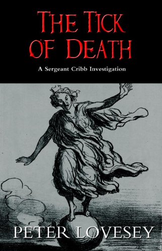 Tick of Death: A Sergeant Cribb Investigation (Sergeant Cribb Investigations) by Peter Lovesey
