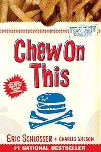 Chew On This: Everything You Don't Want to Know About Fast Food by Charles Wilson
