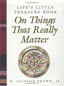 Life's Little Treasure Book on Things That Really Matter (Life's Little Treasure Books) by H. Jackson Brown