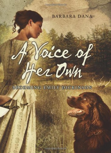 A Voice of Her Own: Becoming Emily Dickinson by Barbara Dana
