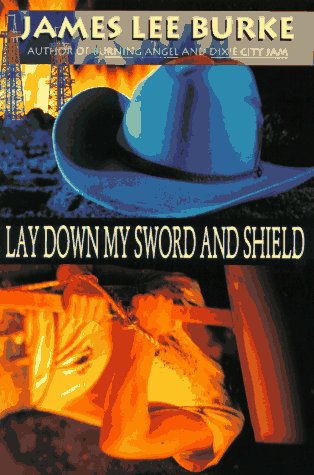 Lay Down My Sword and Shield: A Novel by James Lee Burke