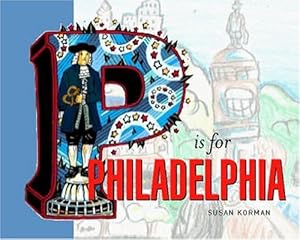 P Is For Philadelphia by Susan Korman