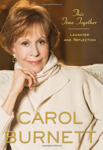 This Time Together: Laughter and Reflection by Carol Burnett