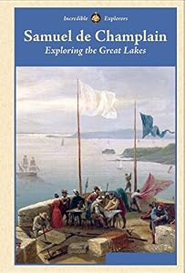 Samuel de Champlain: Exploring the Great Lakes