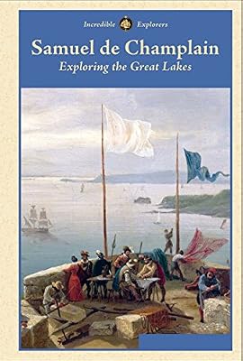Samuel de Champlain: Exploring the Great Lakes