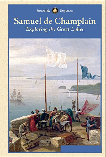 Samuel de Champlain: Exploring the Great Lakes by Zachary Anderson