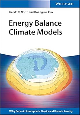 Energy Balance Climate Models (Wiley Series in Atmospheric Physics and Remote Sensing)
