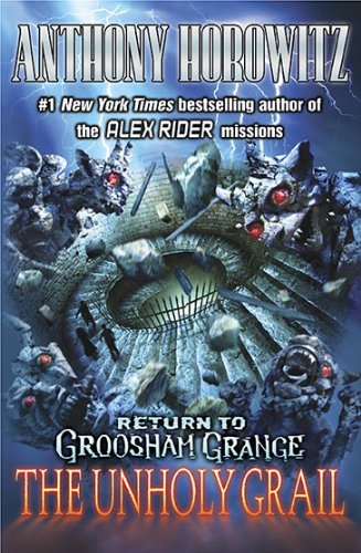 Return to Groosham Grange: The Unholy Grail by Anthony Horowitz