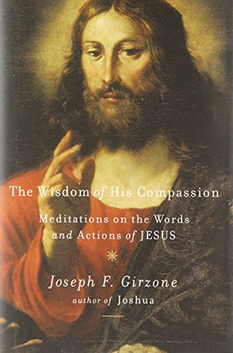 The Wisdom of His Compassion: Meditations on the Words and Actions of Jesus by Joseph F. Girzone