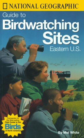 National Geographic Guide to Bird Watching Sites, Eastern US by National Geographic Society