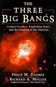 The Three Big Bangs: Comet Crashes, Exploding Stars, And The Creation Of The Universe (Helix Books) by Philip M. Dauber