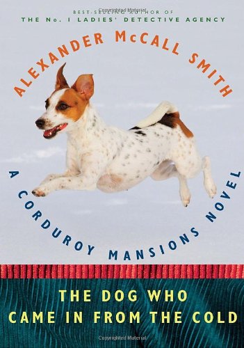 The Dog Who Came in from the Cold: A Corduroy Mansions Novel by Alexander McCall Smith