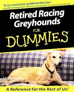 Retired Racing Greyhounds For Dummies by Lee Livingood