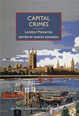 Capital Crimes: London Mysteries: A British Library Crime Classic