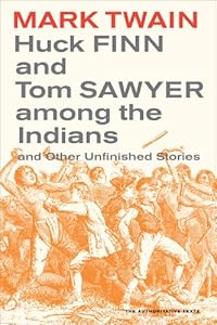 Huck Finn and Tom Sawyer among the Indians: And Other Unfinished Stories (Mark Twain Library)