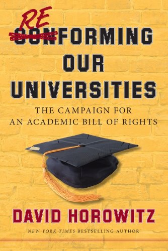 Reforming Our Universities: The Campaign For An Academic Bill Of Rights by David Horowitz