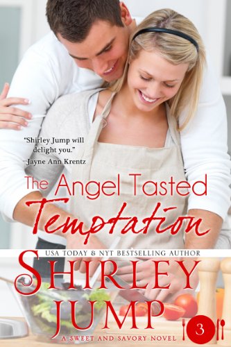 The Angel Tasted Temptation: Sweet and Savory Romances, Book 3 by Shirley Jump
