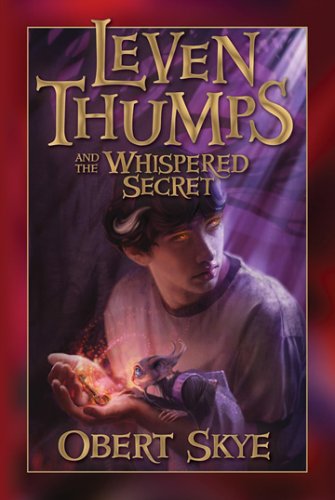 Leven Thumps And the Whispered Secret by Obert Skye