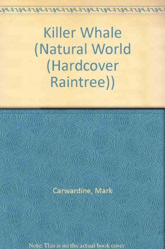 Killer Whale (Natural World (Hardcover Raintree)) by Mark Carwardine