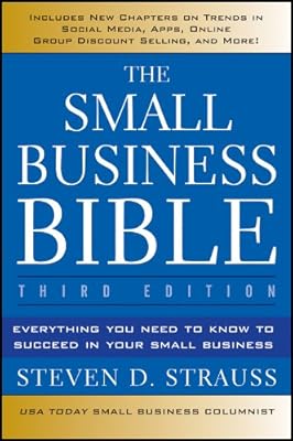 The Small Business Bible: Everything You Need to Know to Succeed in Your Small Business