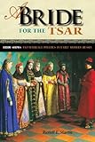 Russell Martin, "A Bride for the Tsar: Bride-Shows and Marriage in Early Modern Russia" (NIU Press, 2012)