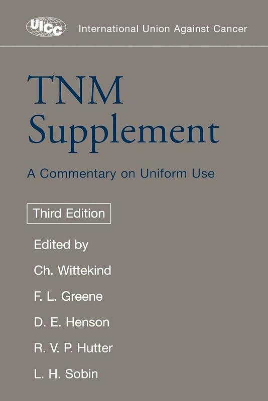 TNM Supplement: A Commentary on Uniform Use (UICC) by Christian Wittekind