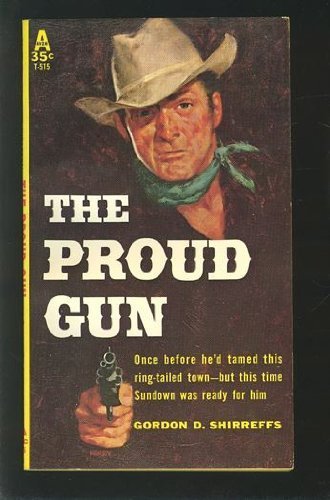 The Proud Gun by Gordon D. Shirreffs