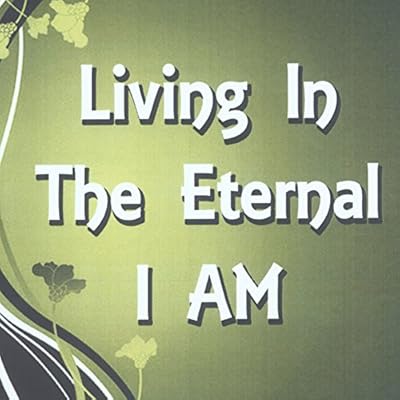 Living in the Eternal I Am: The Power of Now: Teaching Series