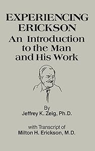 Experiencing Erickson by Jeffery K. Zeig