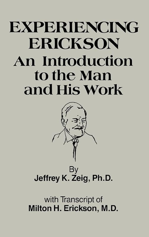 Experiencing Erickson by Jeffery K. Zeig